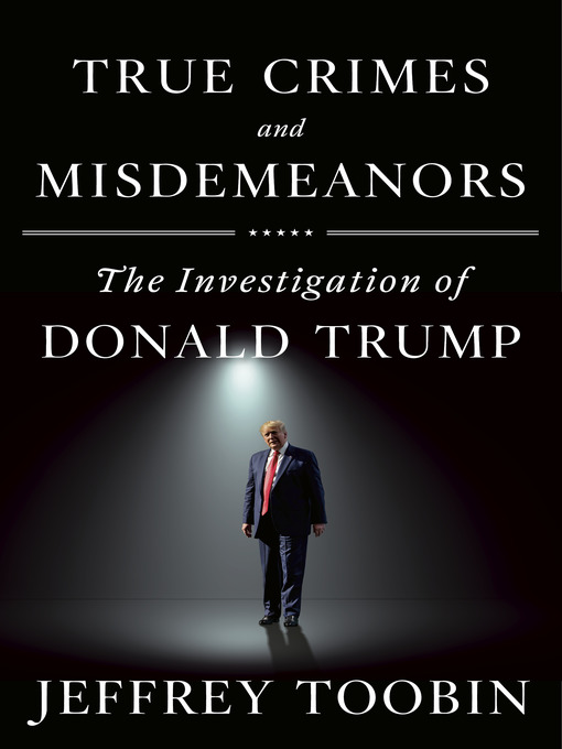 Title details for True Crimes and Misdemeanors by Jeffrey Toobin - Available